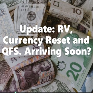 Update: RV, Currency Reset and QFS. Arriving Soon?