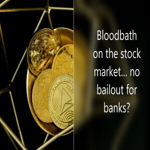 Bloodbath on the stock market… no bailout for banks?!