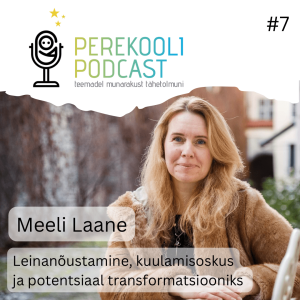 #7 Leinanõustamine, kuulamisoskus ja potentsiaal transformatsiooniks | Meeli Laane