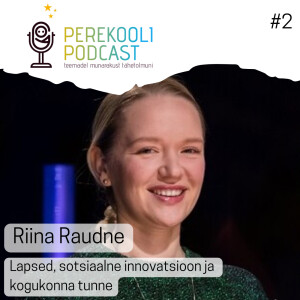 #2 Lapsed, sotsiaalne innovatsioon ja kogukonna tunne | Riina Raudne