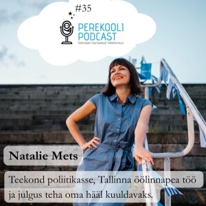 #35 Teekond poliitikasse, Tallinna öölinnapea töö ja julgus teha oma hääl kuuldavaks | Natalie Mets
