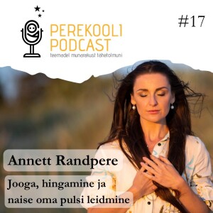 #17 Jooga, hingamine ja naise oma pulsi leidmine | Annett Randpere