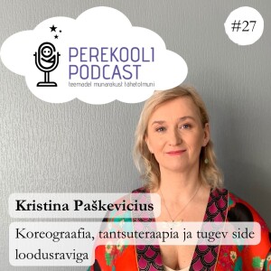 #27 Koreograafia, tantsuteraapia ja tugev side loodusraviga | Kristina Paškevicius