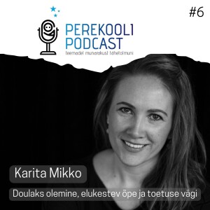 #6 Doulaks olemine, elukestev õpe ja toetuse vägi | Karita Mikko