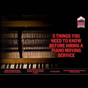 5 Things You Need To Know Before Hiring A Piano Moving Service