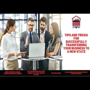Tips and Tricks for Successfully Transferring Your Business to a New State