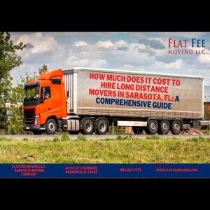 How Much Does it Cost to Hire Long Distance Movers in Sarasota, FL: A Comprehensive Guide