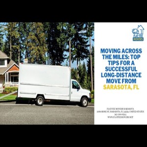 Moving Across the Miles: Top Tips for a Successful Long-Distance Move from Sarasota, FL