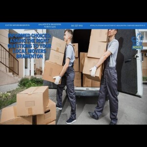 Informed Choices: Asking the Right Questions to Your Local Movers Bradenton