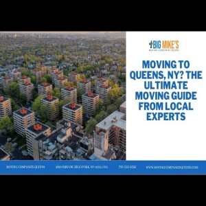 Moving To Queens, NY? The Ultimate Moving Guide From Local Experts