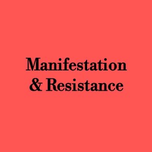 Manifestation & Resistance