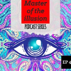 Master of the illusion - Ep 4