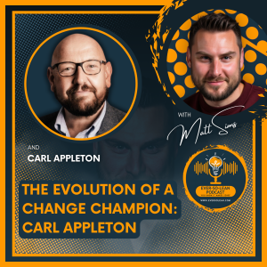 The Evolution of a Change Champion: Carl Appleton