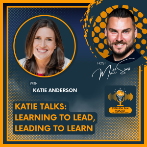 Katie Talks: Learning to Lead, Leading to Learn