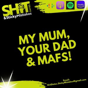 EP23 - My Mum, Your Dad & MAFS!
