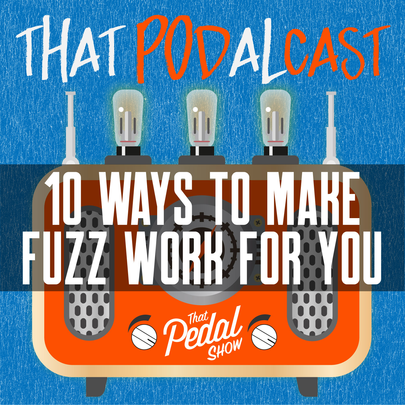 10 Ways To Make Fuzz Pedals Work For You – That Pedal Show