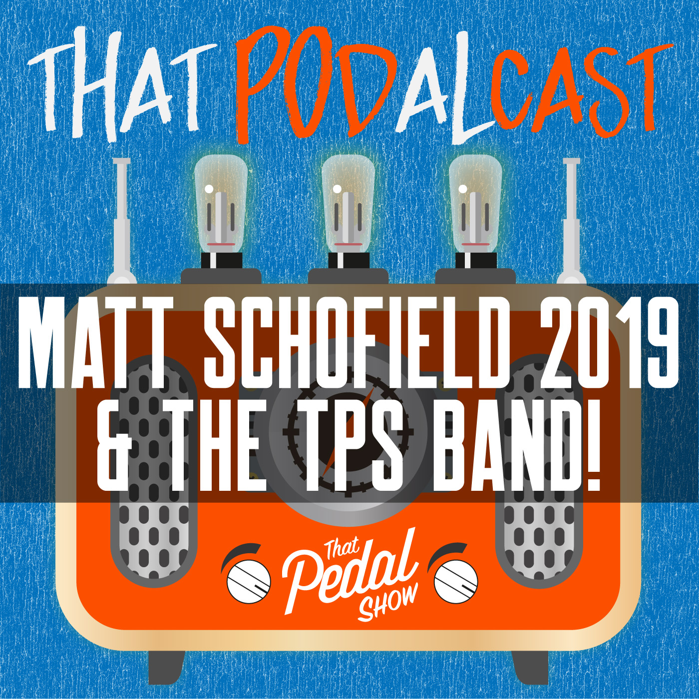 Matt Schofield 2019 & The TPS Band! - That Pedal Show