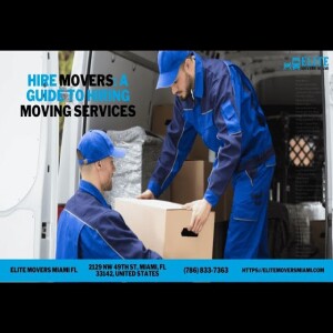Hire Movers: A Guide to Hiring Moving Services