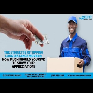The Etiquette Of Tipping Long Distance Movers: How Much Should You Give To Show Your Appreciation?