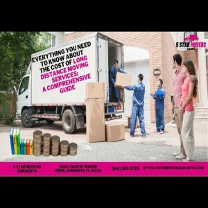 Everything You Need To Know About The Cost Of Long Distance Moving Services: A Comprehensive Guide