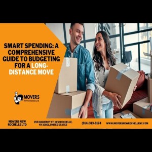 Smart Spending: A Comprehensive Guide to Budgeting for a Long-Distance Move