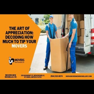 The Art of Appreciation: Decoding How Much to Tip Your Movers