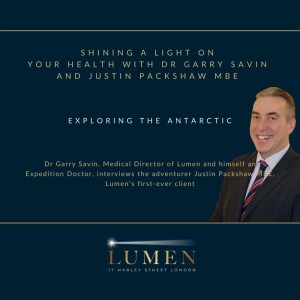 Dr Garry Savin of Lumen, also an Expedition Doctor, interviews the adventurer Justin Packshaw MBE