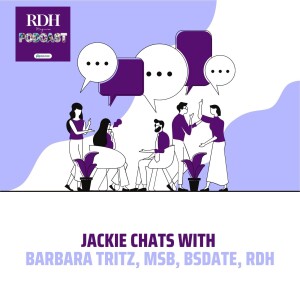 Jackie Chats with Barbara Tritz, RDH, BS, MSB