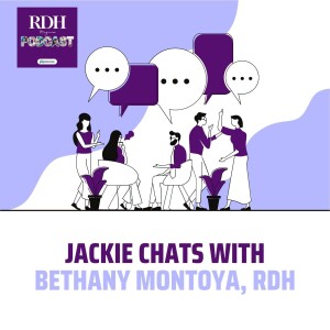 Jackie Chats with Bethany Montoya, RDH