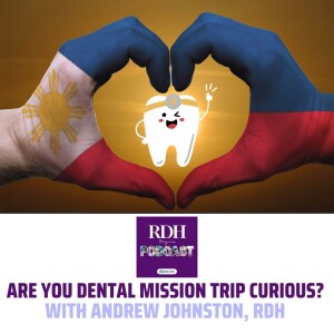 Are you Dental Mission Trip Curious with Andrew Johnston, RDH