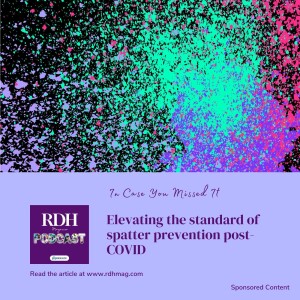 ICYMI: Elevating the standard of spatter prevention post-COVID