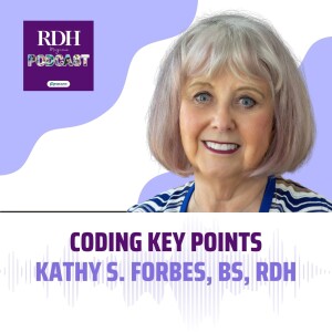 Coding Key Points with Kathy S. Forbes, BS, RDH