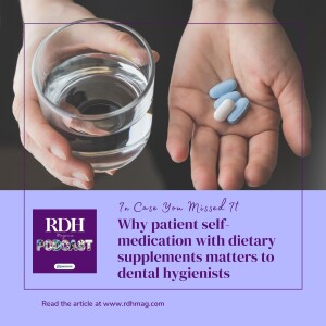 ICYMI: Why patient self-medication with dietary supplements matters to dental hygienists