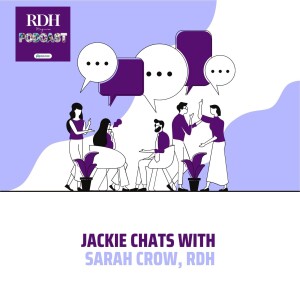 Jackie Chats with Sarah Crow, RDH