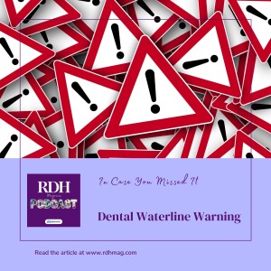 ICYMI: Dental Waterline Warning