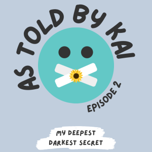 as told by Kai, episode 2: my deepest, darkest secret