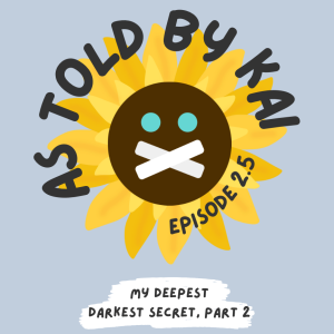 as told by Kai, episode 2.5: my deepest darkest secret, part 2