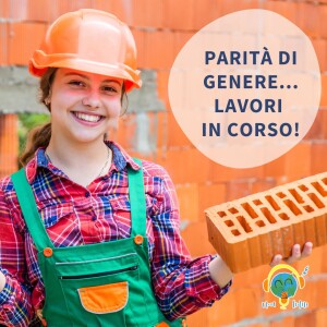 Parità di genere: lavori in corso!