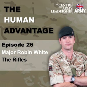 Episode 26- Building Better Leaders: Major Robin White- The Rifles.