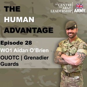 Episode 28 -From Bearskins to Battlefields: Leadership Lessons from WO1 Aidan O’Brien, OUOTC & Grenadier Guards.