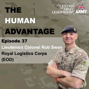 Episode 37- Leadership Lessons from Explosive Ordnance Disposal with Lt Col Rob Swan, Royal Logistics Corps (EOD)