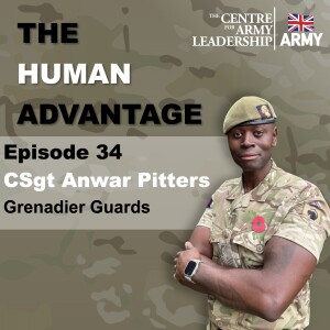 Episode 34- Building Soldiers and Shaping Leaders- Leadership insights from CSgt Anwar Pitters, Grenadier Guards