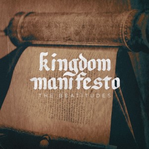 Kingdom Manifesto | Blessed are the Poor in Spirit