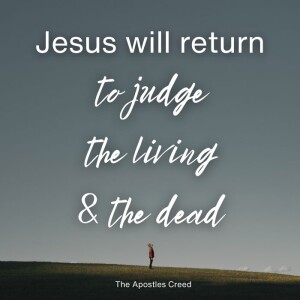 Jesus Will Return to Judge the Living and the Dead