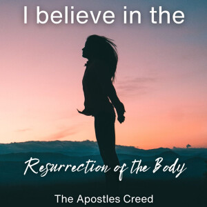 HOPE: the resurrection of the body