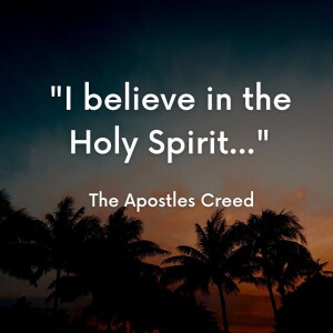 Pentecost Sunday / I believe in the Holy Spirit