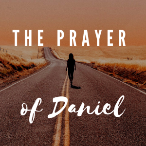 The Prophets #5 - Prayer of Daniel
