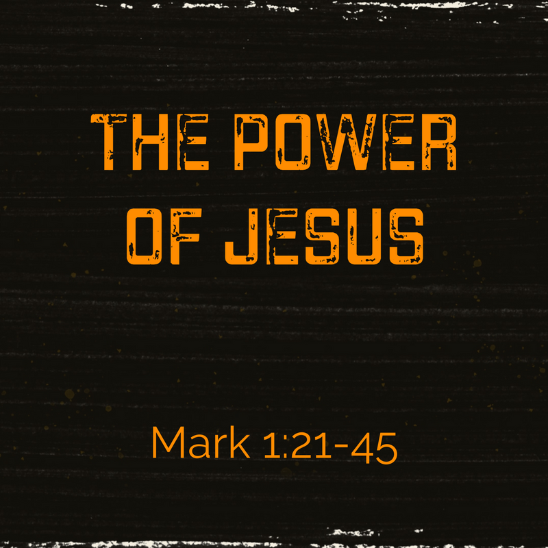 The Spiritual Power of Jesus  |   Mark 1:21-45