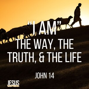 I AM the Way, the Truth, and the Life