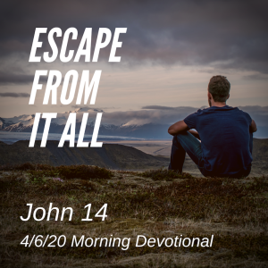 Escape From It All | John 14